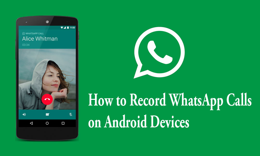 Whatsapp Calls can be Recorded in Android