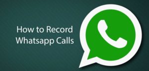 Whatsapp Calls Can Be Recorded In Android, Here's How To Do It