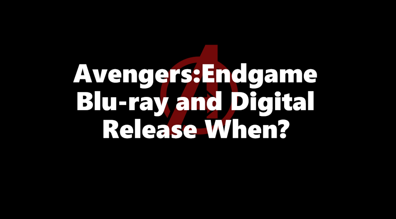 Avengers: Endgame Blu-ray Release