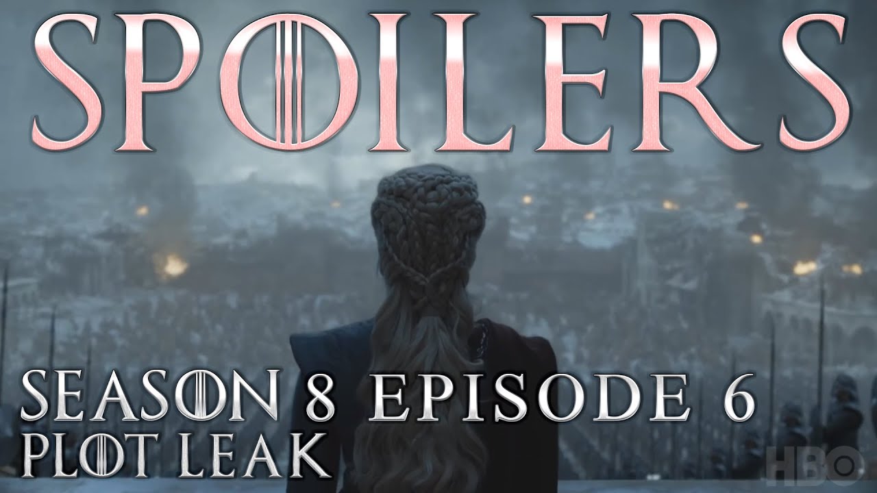 Game of Thrones Season 8 Episode 6 LEAKED script reddit