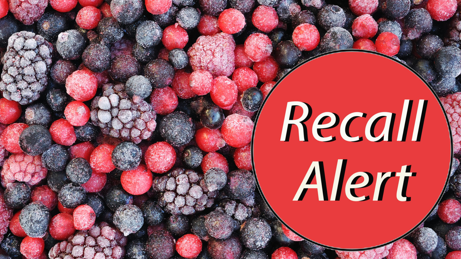 Food Recall ALERT Frozen berries recalled after Hepatitis A fears