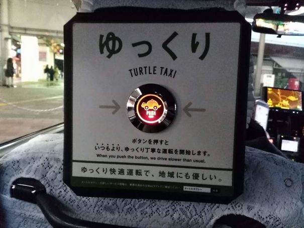 Japanese Taxis have a button to slow down the speed