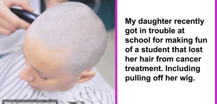 father shaves daughter's hair because she made fun of a girl with Cancer