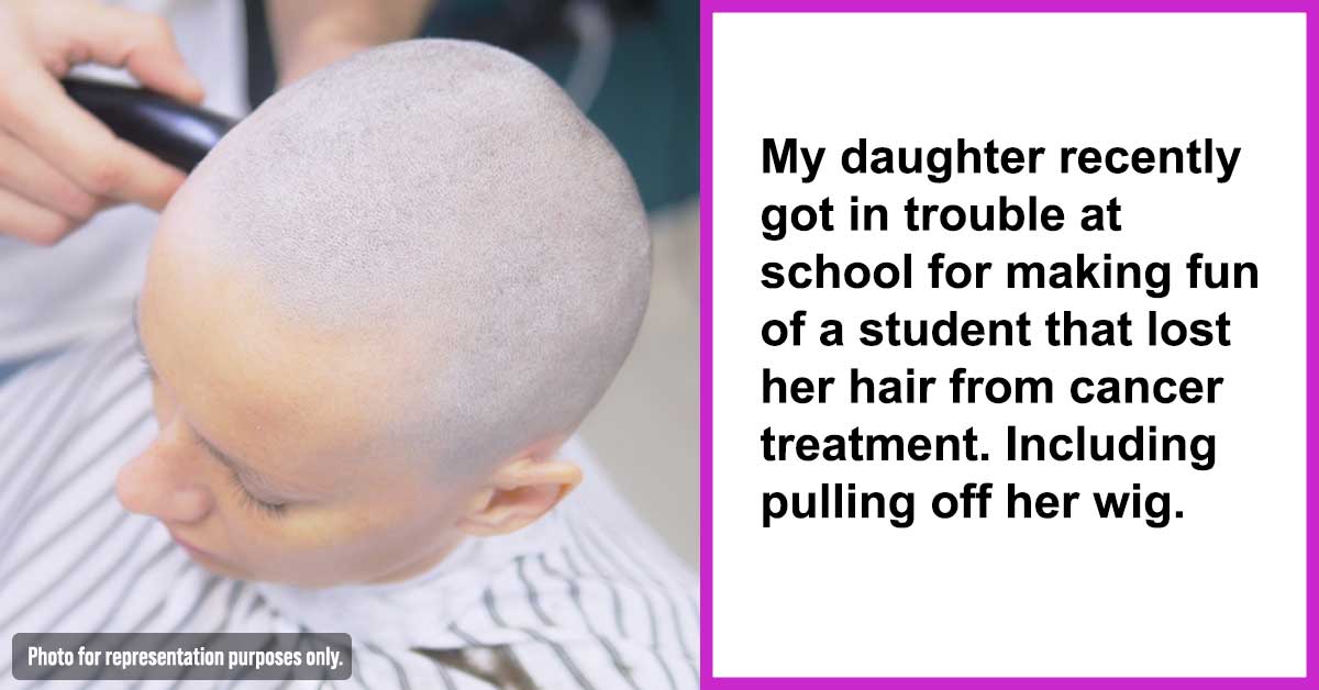 father shaves daughter's hair because she made fun of a girl with Cancer