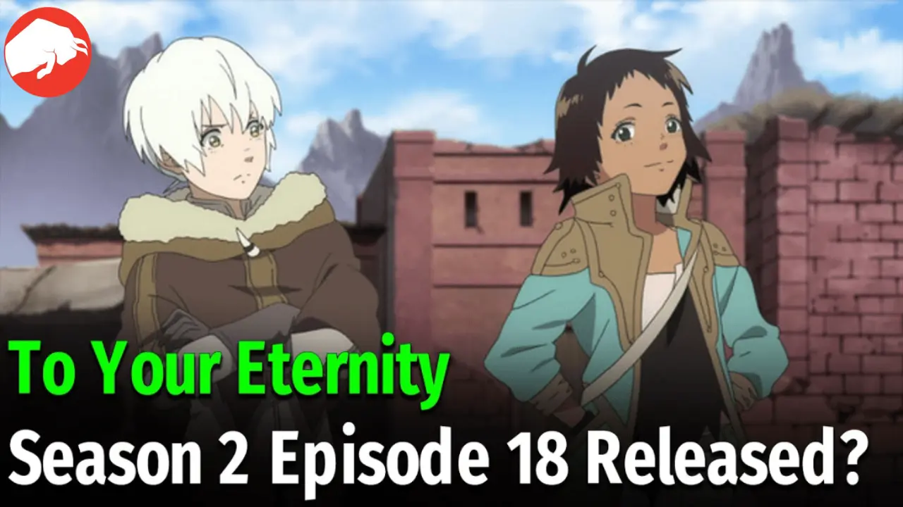 To Your Eternity Season 2 Episode 18 Release Date Watch Online