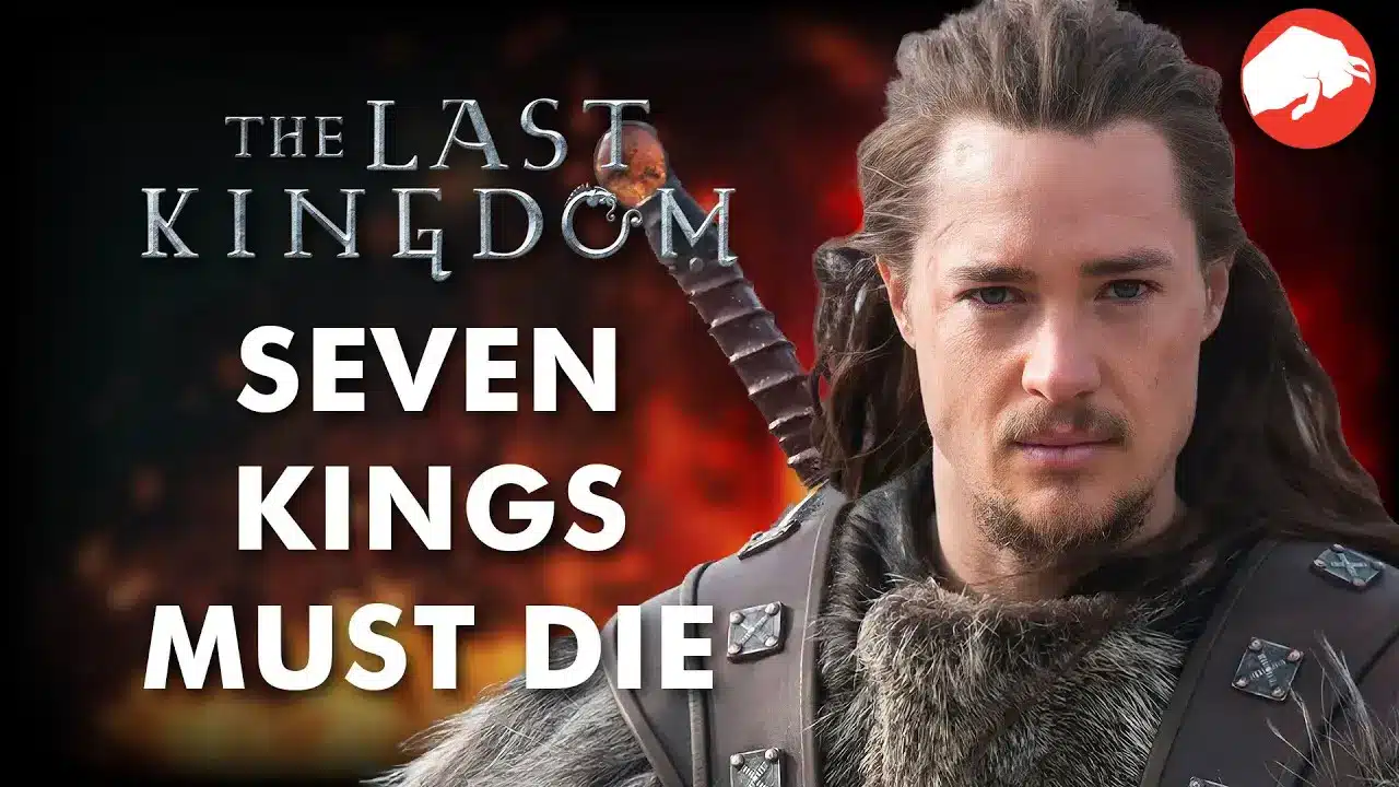 The Last Kingdom Movie Seven Kings Must Die Release Date Season 6
