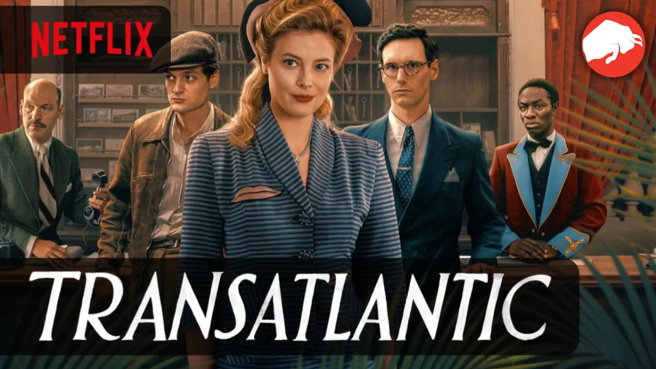 Transatlantic Season 2 Release Date Update Will The Hit Netflix Series Be Renewed