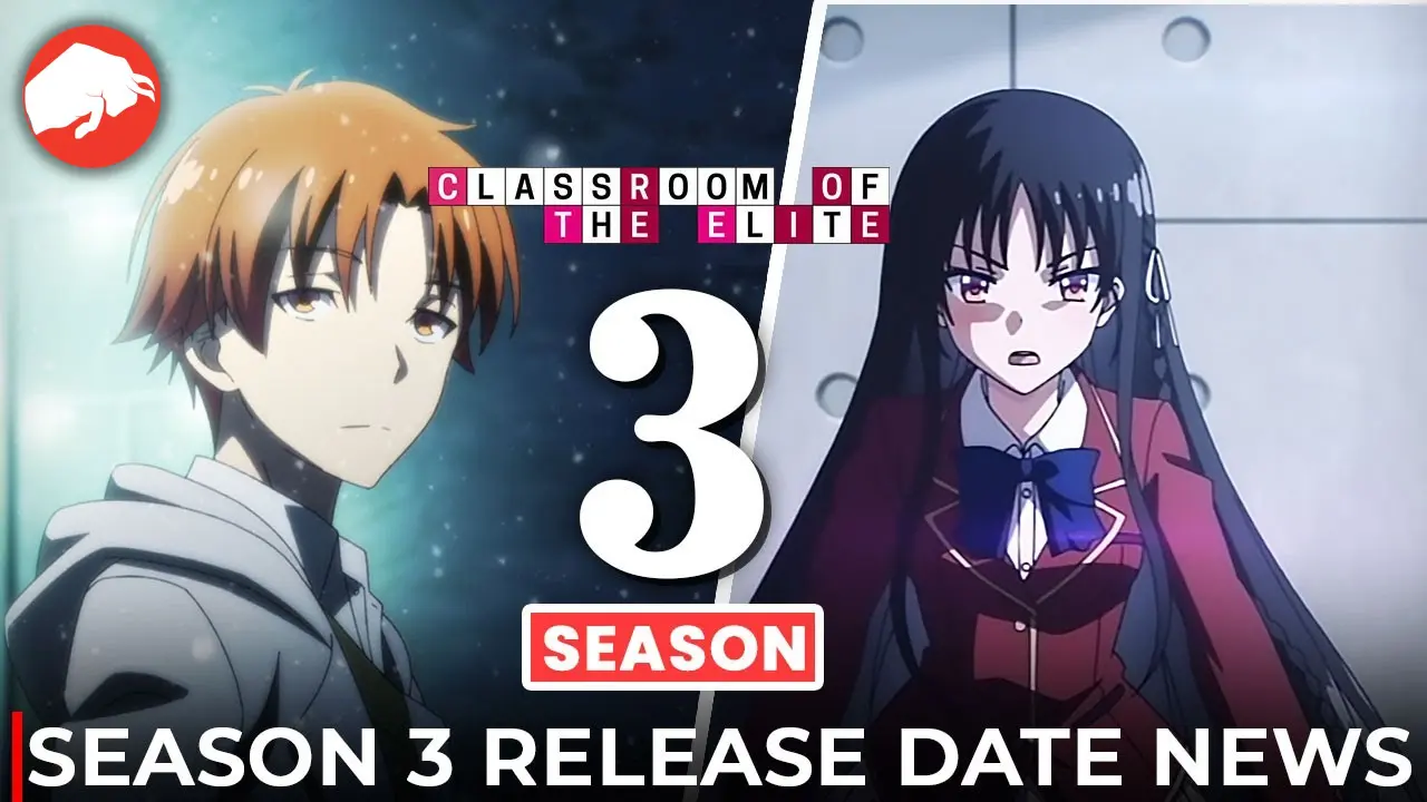 Classroom of the Elite Season 3 Release Date, Voice Cast, Watch Online, Spoilers, Trailer More