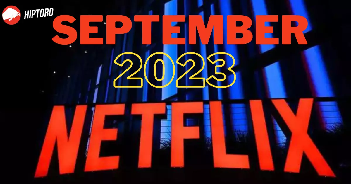 Latest Netflix Movies &amp; TV Shows Arriving In September 2023