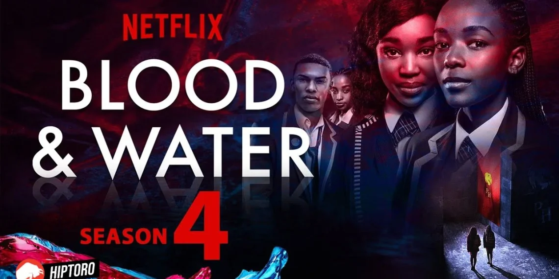 Netflix South African Drama Blood & Water Season 4 Official Update on Release date, Production Schedule, Episodes, Cast and More